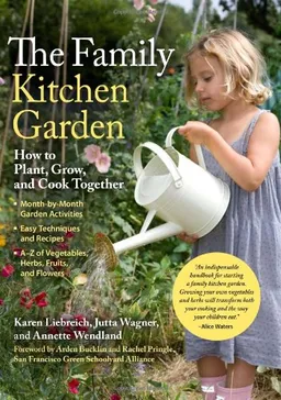 The Family Kitchen Garden: How to Plant, Grow, and Cook Together