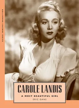 עטיפת הספר Carole Landis: A Most Beautiful Girl (Hollywood Legends Series) מאת Eric Gans