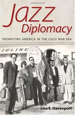 עטיפת הספר Jazz Diplomacy: Promoting America in the Cold War Era (American Made Music Series) מאת Lisa E. Davenport