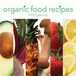 Organic Food Recipes 2010 Wall Calendar