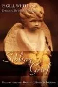 עטיפת הספר Sibling Grief: Healing After the Death of a Sister or Brother מאת Pleasant White