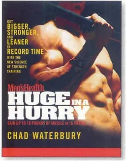 Men's Health Huge in a Hurry: Get Bigger, Stronger, and Leaner in Record Time with the New Science of Strength Training (Men's Health (Rodale))