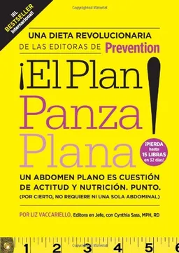 El Plan panza plana!: Un abdomen plano es cuestion de actitud y nutricion. Punto. (Por cierto, no requiere ni una solo abdominal).