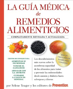 La Guia medica de remedios alimenticios: Los descubrimientos mas nuevos sobre la asombrosa capacidad de los alimentos para tratar y prevenir las enfermedades: ... anemia y diabetes hasta sobrepeso y ulceras