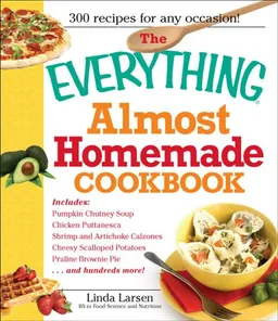 The Everything Almost Homemade Cookbook (Everything Series)