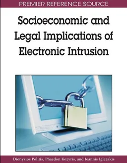 עטיפת הספר Socioeconomic and Legal Implications of Electronic Intrusion (Premier Reference Source) מאת Dionysios Politis