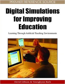 Digital Simulations for Improving Education: Learning Through Artificial Teaching Environments