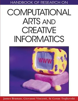 עטיפת הספר Handbook of Research on Computational Arts and Creative Informatics מאת James Braman