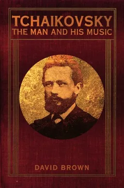 Tchaikovsky: The Man and His Music