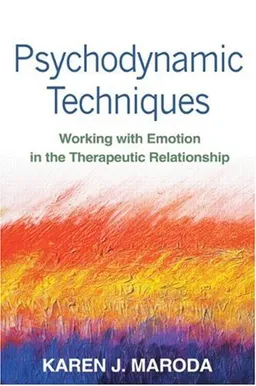 עטיפת הספר Psychodynamic Techniques: Working with Emotion in the Therapeutic Relationship מאת Karen J. Maroda