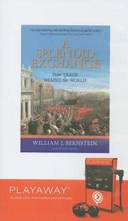 A Splendid Exchange: How Trade Shaped the World [With Earbuds] (Playaway Adult Nonfiction)