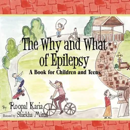 The Why and What of Epilepsy: A Book for Children and Teens