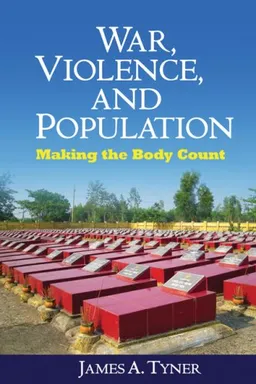 עטיפת הספר War, Violence, and Population: Making the Body Count מאת James A. Tyner