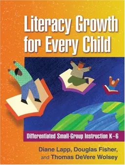 עטיפת הספר Literacy Growth for Every Child: Differentiated Small-Group Instruction K-6 (Solving Problems in the Teaching of Literacy) מאת Diane Lapp EdD