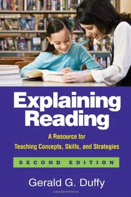 Explaining Reading, Second Edition: A Resource for Teaching Concepts, Skills, and Strategies (Solving Problems in the Teaching of Literacy)