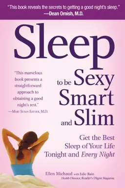 עטיפת הספר Sleep to be Sexy, Smart,  &  Slim: Get the Best Sleep of Your Life Tonight and Every Night מאת Ellen Michaud