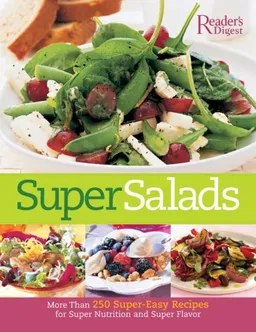 עטיפת הספר Super Salads: More Than 250 Super-Easy Recipes for Super Nutrition and Super Flavor מאת Editor's of Reader's Digest