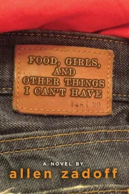 עטיפת הספר Food, Girls, and Other Things I Can't Have מאת Allen Zadoff