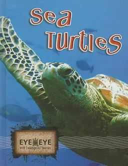 Sea Turtles (Eye to Eye With Endangered Species)