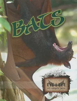Bats (Eye to Eye With Endangered Species)