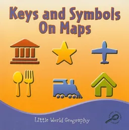 Keys and Symbols on Maps (Little World Geography)