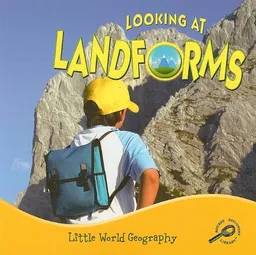 Looking at Landforms (Little World Geography)