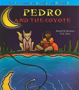 Pedro and the Coyote (Latin American Tales and Myths)