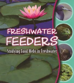 Freshwater Feeders (Studying Food Webs)
