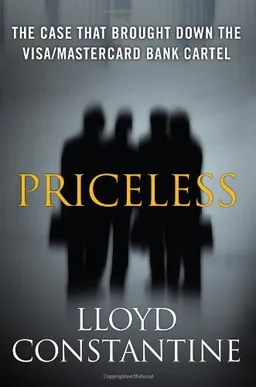 Priceless: The Case that Brought Down the Visa/MasterCard Bank Cartel