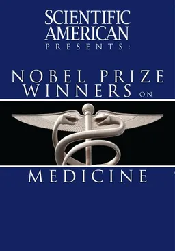 Scientific American Presents: Nobel Prize Winners on Medicine