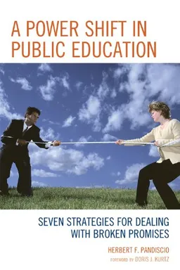 עטיפת הספר A Power Shift in Public Education: Seven Strategies for Dealing with Broken Promises מאת Herbert F. Pandiscio