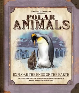 עטיפת הספר The Field Guide to Polar Animals: Explore the Ends of the Earth מאת Nancy Honovich