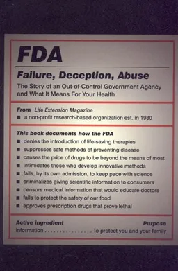 עטיפת הספר FDA: Failure, Deception, Abuse: The Story of an Out-of-Control Government Agency and What It Means for Your Health מאת From Life Extension Magazine