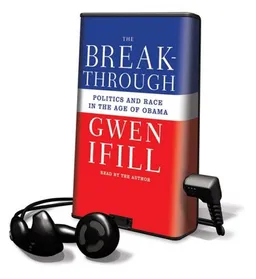 The Break-Through: Politics and Race in the Age of Obama [With Earbuds] (Playaway Adult Nonfiction)