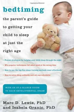 Bedtiming: The Parent's Guide to Getting Your Child to Sleep at Just the Right Age