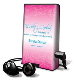 Escucha y Cambia, Volumen 1-3: Maestra en Psicologia Estela Duran Mena [With Earbuds] (Spanish Edition)