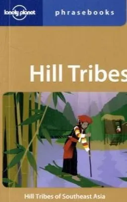 Hill Tribes: Lonely Planet Phrasebook
