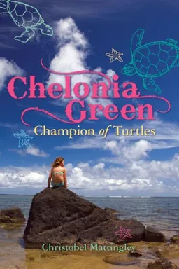 עטיפת הספר Chelonia Green: Champion of Turtles מאת Christobel Mattingley