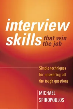 עטיפת הספר Interview Skills That Win the Job: Simple Techniques for Answering All the Tough Questions מאת Michael Spiropoulos