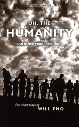 Oh, the Humanity and Other Good Intentions (Oberon Modern Plays)