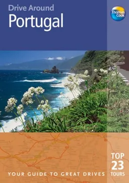 Drive Around Portugal, 2nd: Your guide to great drives. Top 25 Tours. (Drive Around - Thomas Cook)