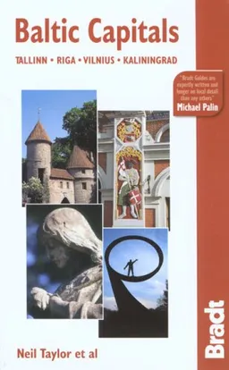 Baltic Capitals, 3rd: Tallinn, Riga, Vilnius, and Kaliningrad: The Bradt Travel Guide