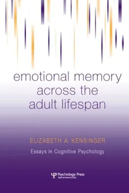 עטיפת הספר Emotional Memory Across the Adult Lifespan (Essays in Cognitive Psychology) מאת Elizabeth A. Kensinger