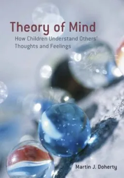 עטיפת הספר Theory of Mind: How Children Understand Others' Thoughts and Feelings מאת Martin J. Doherty