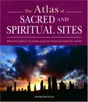 The Atlas of Sacred and Spiritual Sites: People, Faith and Landscape
