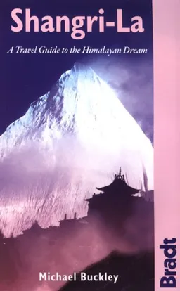 עטיפת הספר Shangri-La: A Travel Guide to the Himalayan Dream (Bradt Travel Guide) מאת Michael Buckley