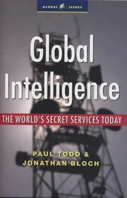 Global Intelligence: The World's Secret Services Today (Global Issues)