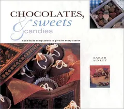 Chocolates, Sweets and Candies: Gifts From Nature Series: Hand Made Temptations to Give for Every Season