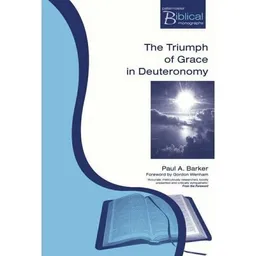 The Triumph of Grace in Deuteronomy (Paternoster Biblical Monographs) (Paternoster Biblical Monographs)