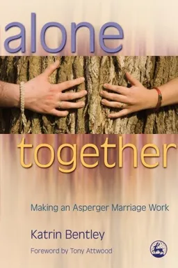 עטיפת הספר Alone Together: Making an Asperger Marriage Work מאת Katrin Bentley